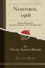 Nosotros, 1968, Vol. 1: Revista Mensual de Literatura-Historia-Arte-Filosofía; Año I (Classic Reprint)