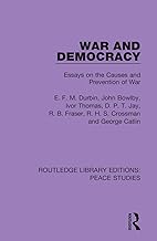 War and Democracy: Essays on the Causes and Prevention of War: 6