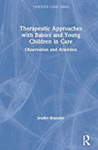 Therapeutic Approaches with Babies and Young Children in Care: Observation and Attention