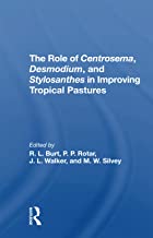 The Role Of Centrosema, Desmodium, And Stylosanthes In Improving Tropical Pastures