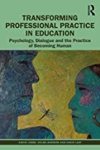 Transforming Professional Practice in Education: Psychology, Dialogue and the Practice of Becoming Human