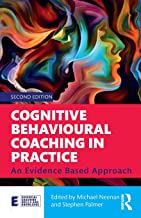 Cognitive Behavioural Coaching in Practice: An Evidence Based Approach