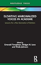 Elevating Marginalized Voices in Academe: Lessons for a New Generation of Scholars