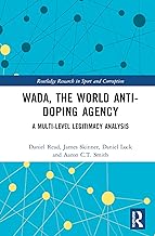 WADA, the World Anti-Doping Agency: A Multi-Level Legitimacy Analysis