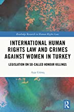 International Human Rights Law and Crimes Against Women in Turkey: Legislation on So-Called Honour Killings