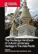 The Routledge Handbook of Cultural Landscape Heritage in The Asia-Pacific