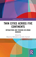 Twin Cities across Five Continents: Interactions and Tensions on Urban Borders