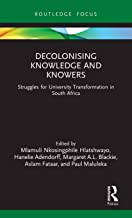 Decolonising Knowledge and Knowers: Struggles for University Transformation in South Africa