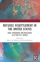 Refugee Resettlement in the United States: Loss, Transition, and Resilience in a Post-9/11 World