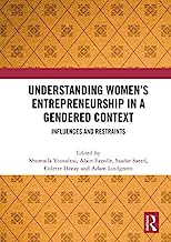 Understanding Women's Entrepreneurship in a Gendered Context: Influences and Restraints