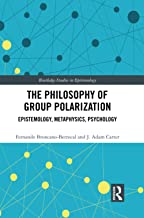 The Philosophy of Group Polarization: Epistemology, Metaphysics, Psychology