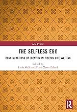 The Selfless Ego: Configurations of Identity in Tibetan Life Writing