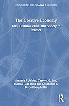 The Creative Economy: Arts, Cultural Value and Society in Practice