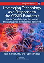 Leveraging Technology as a Response to the COVID Pandemic: Adapting Diverse Technologies, Workflow, and Processes to Optimize Integrated Clinical Management