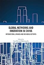 Global Networks and Innovation in China: International Linkages and Indigenous Efforts