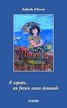 E aspetto un futuro senza domande