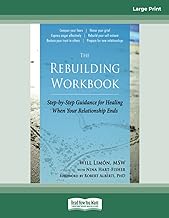 The Rebuilding Workbook: Step-by-Step Guidance for Healing When Your Relationship Ends