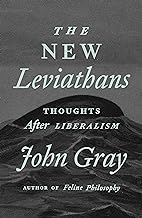 The New Leviathans: Thoughts After Liberalism