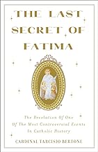 The Last Secret of Fatima: The Revelation of One of the Most Controversial Events in Catholic History
