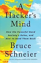 A Hacker's Mind: How the Powerful Bend Society's Rules, and How to Bend Them Back