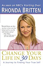 Change Your Life In 30 Days: A Journey to Finding Your True Self