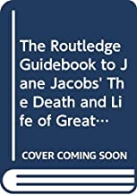 The Routledge Guidebook to Jane Jacobs' The Death and Life of Great American Cities