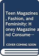 Teen Magazines, Fashion, and Femininity: Honey Magazine and Consumer Culture in 1960s Britain
