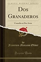 Dos Granaderos: Comedia en Dos Actos (Classic Reprint)