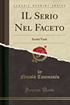 IL Serio Nel Faceto: Scritti Varii (Classic Reprint)