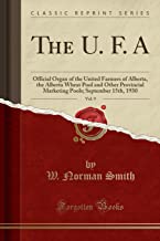 The U. F. A, Vol. 9: Official Organ of the United Farmers of Alberta, the Alberta Wheat Pool and Other Provincial Marketing Pools; September 15th, 1930 (Classic Reprint)