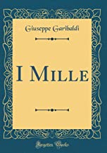 I Mille (Classic Reprint)