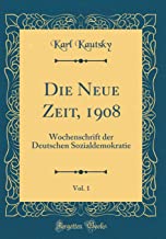 Die Neue Zeit, 1908, Vol. 1: Wochenschrift der Deutschen Sozialdemokratie (Classic Reprint)