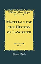 Materials for the History of Lancaster, Vol. 2 (Classic Reprint)