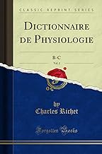 Dictionnaire de Physiologie, Vol. 2: B-C (Classic Reprint)