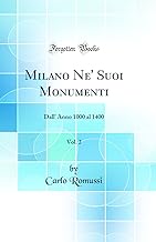 Milano Ne' Suoi Monumenti, Vol. 2: Dall' Anno 1000 al 1400 (Classic Reprint)