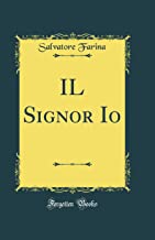 IL Signor Io (Classic Reprint)