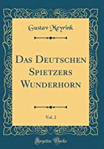 Das Deutschen Spietzers Wunderhorn, Vol. 2 (Classic Reprint)