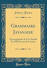 Grammaire Javanaise: Accompagnée de Fac-Simile Et d'Exercices de Lecture (Classic Reprint)