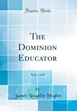 The Dominion Educator, Vol. 3 of 8 (Classic Reprint)