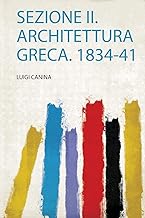 Sezione Ii. Architettura Greca. 1834-41