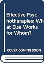 Effective Psychotherapies: What Else Works for Whom?