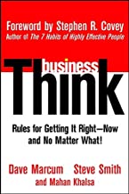 Business Think: Rules for Getting It Right-Now, and No Matter What!