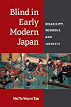 Blind in Early Modern Japan: Disability, Medicine, and Identity