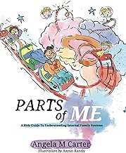 Parts Of Me: A Kids Guide To Internal Family Systems: A Kids Guide To Understanding Internal Family Systems