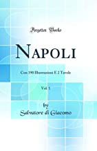 Napoli, Vol. 1: Con 190 Illustrazioni E 2 Tavole (Classic Reprint)