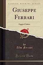 Giuseppe Ferrari: Saggio Critico (Classic Reprint)