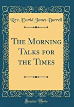 The Morning Talks for the Times (Classic Reprint)