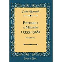 Petrarca a Milano (1353-1368): Studi Storici (Classic Reprint)