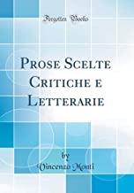 Prose Scelte Critiche e Letterarie (Classic Reprint)