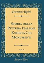Storia della Pittura Italiana Esposta Coi Monumenti, Vol. 6 (Classic Reprint)